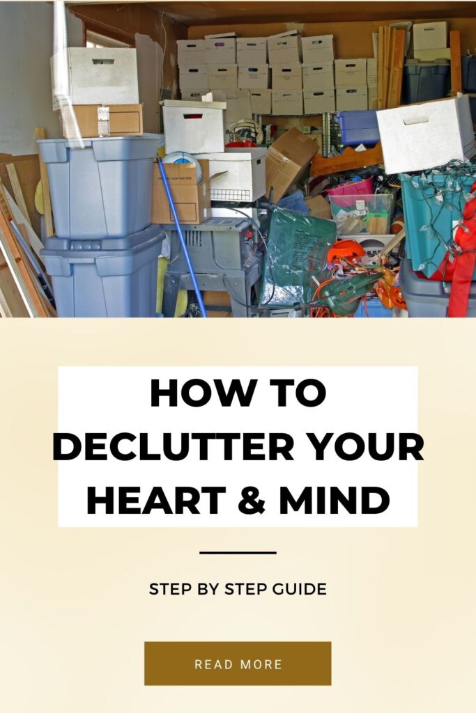 A top half showing a cluttered pile of household items with text below reading ‘How to Declutter Your Heart & Mind: Step by Step Guide. Read More.’ This pin focuses on spring cleaning your mind and heart.